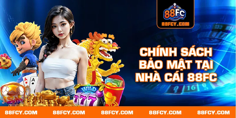 Chính sách bảo mật tại nhà cái 88FC